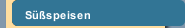 S&uuml;&szlig;speisen